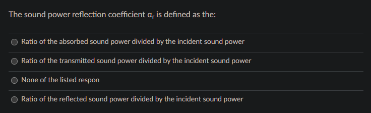 The Sound Power Reflection Coefficient A Is Defined As The Ratio Of The Absorbed Sound Power Divided By The Incident So 1