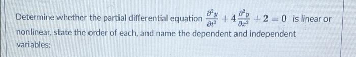 4 A Y A Y Determine Whether The Partial Differential Equation 12 Nonlinear State The Order Of Each And Name The Dep 1