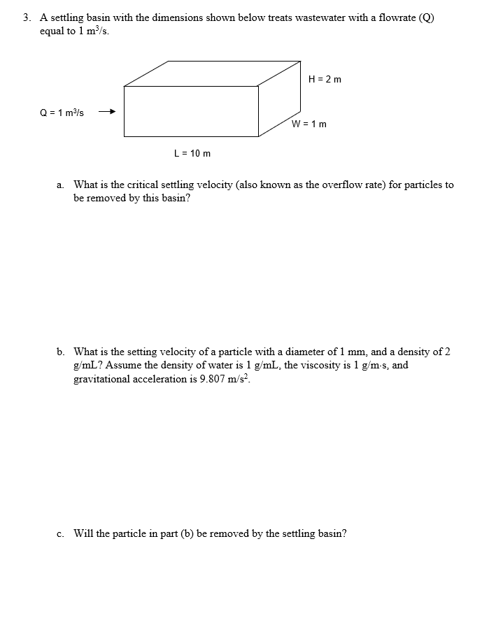 3 A Settling Basin With The Dimensions Shown Below Treats Wastewater With A Flowrate Q Equal To 1 M S H 2 M Q 1 1