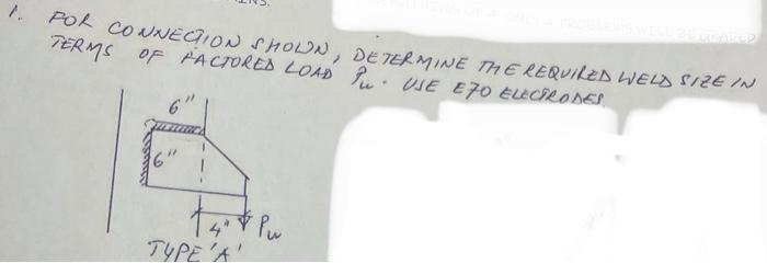 1 Pol Connection Show De Termine Te Required Wels Size In Terms Of Pactored Load P Vse E70 Elecirodes 16 T4pw Type 1