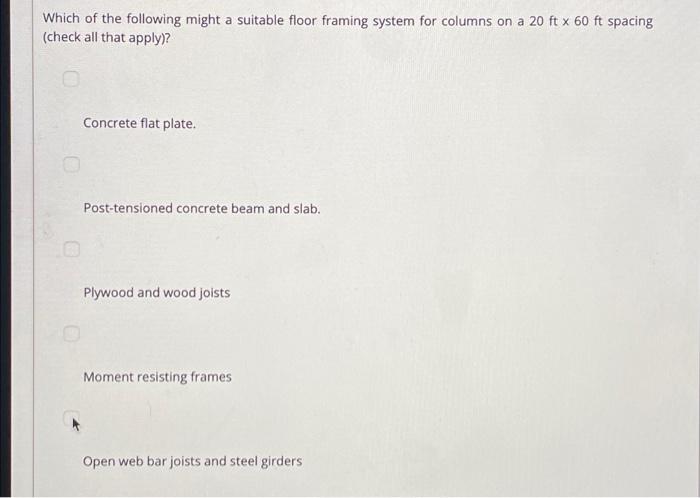 Which Of The Following Might A Suitable Floor Framing System For Columns On A 20 Ft X 60 Ft Spacing Check All That Appl 1