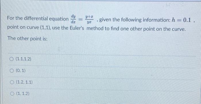 For The Differential Equation Y A D Given The Following Information H 0 1 Ya Point On Curve 1 1 Use The Euler S 1