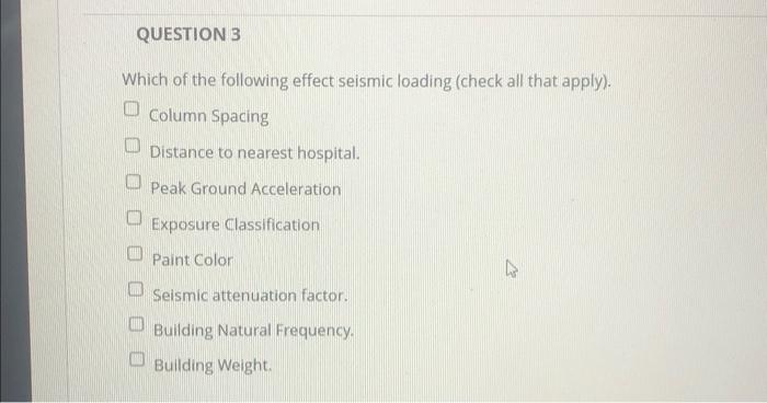 Question 3 Which Of The Following Effect Seismic Loading Check All That Apply Column Spacing Distance To Nearest Hosp 1