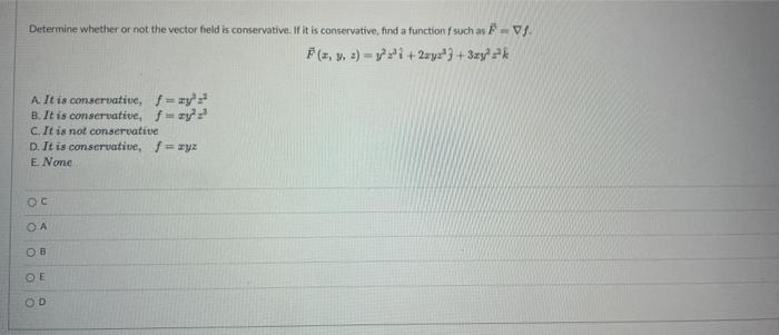 Determine Whether Or Not The Vector Held Is Conservative If It Is Conservative Find A Function Such As F V F S Y Z 1
