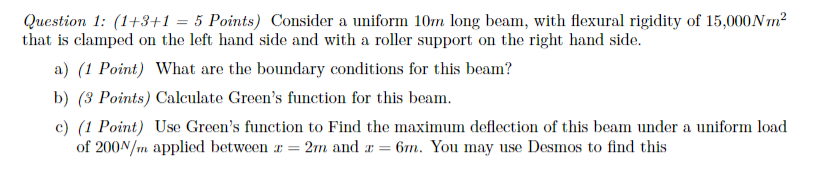 Question 1 1 3 1 5 Points Consider A Uniform 10m Long Beam With Flexural Rigidity Of 15 000n M2 That Is Clamped On 1