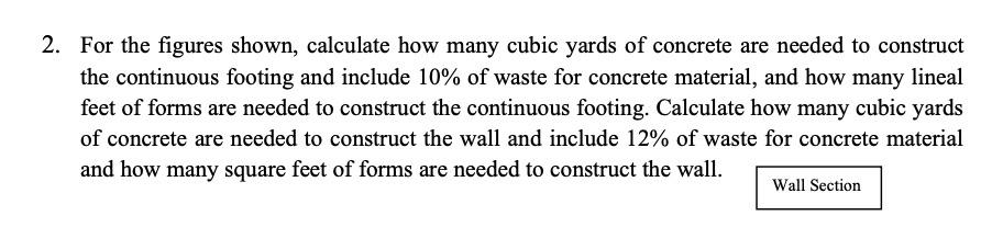 2 For The Figures Shown Calculate How Many Cubic Yards Of Concrete Are Needed To Construct The Continuous Footing And 1