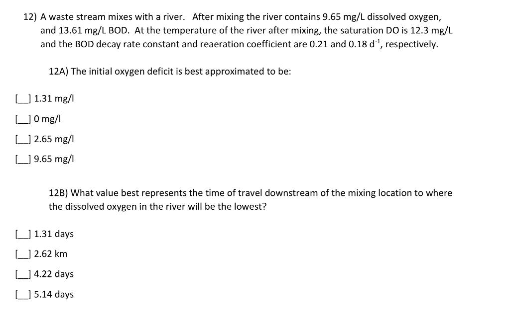 12 A Waste Stream Mixes With A River After Mixing The River Contains 9 65 Mg L Dissolved Oxygen And 13 61 Mg L Bod A 1