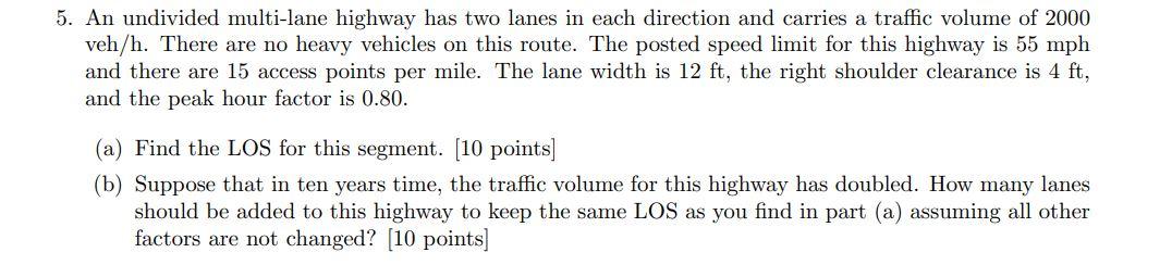 5 An Undivided Multi Lane Highway Has Two Lanes In Each Direction And Carries A Traffic Volume Of 2000 Veh H There Are 1