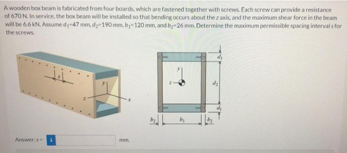 A Wooden Box Beam Is Fabricated From Four Boards Which Are Fastened Together With Screws Each Screw Can Provide A Resi 1