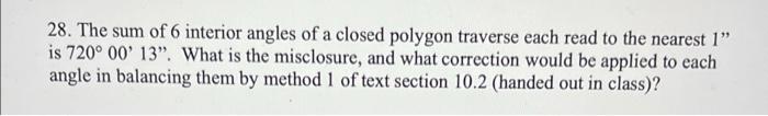 28 The Sum Of 6 Interior Angles Of A Closed Polygon Traverse Each Read To The Nearest 1 Is 720 00 13 What Is The M 1