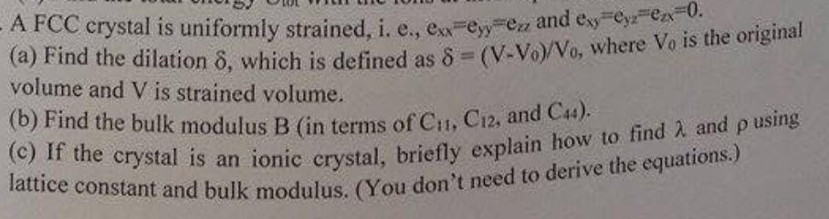 Volume And V Is Strained Volume A Fcc Crystal Is Uniformly Strained I E Ex Ey E And Exey Ex 0 A Find The Dilati 1
