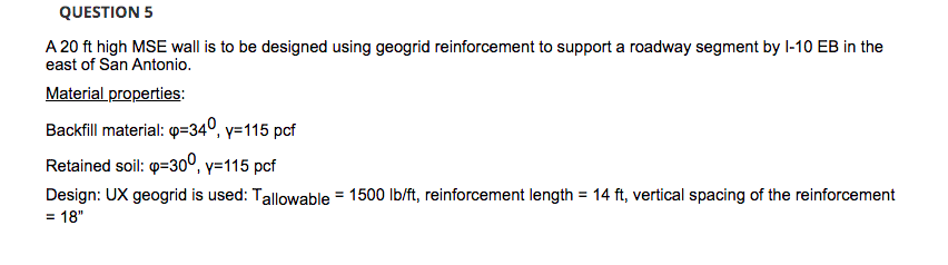 Question 5 A 20 Ft High Mse Wall Is To Be Designed Using Geogrid Reinforcement To Support A Roadway Segment By 1 10 Eb I 1