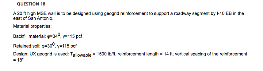 Question 18 A 20 Ft High Mse Wall Is To Be Designed Using Geogrid Reinforcement To Support A Roadway Segment By 1 10 Eb 1