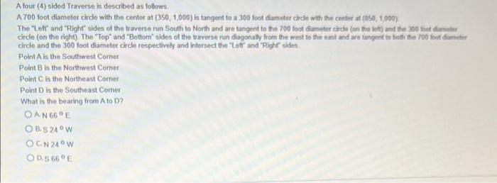 A A Four 4 Sided Traverse Is Described As Follows A 700 Foot Diameter Circle With The Center At 350 1 000 In Tangen 1