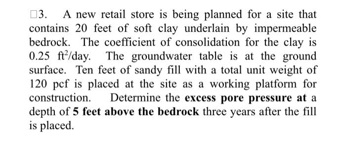 13 3 A New Retail Store Is Being Planned For A Site That Contains 20 Feet Of Soft Clay Underlain By Impermeable Bedrock 1