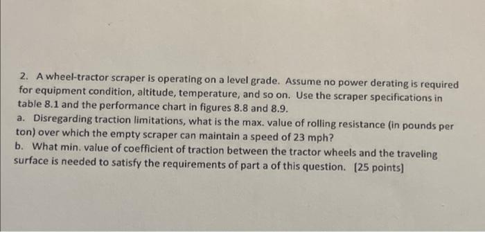 2 A Wheel Tractor Scraper Is Operating On A Level Grade Assume No Power Derating Is Required For Equipment Condition 1