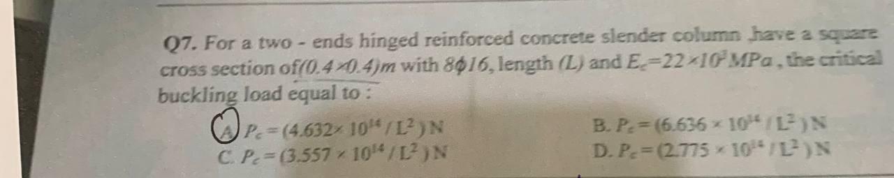Q7 For A Two Ends Hinged Reinforced Concrete Slender Column Have A Square Cross Section Of 0 447 4jm With 8016 Length 1