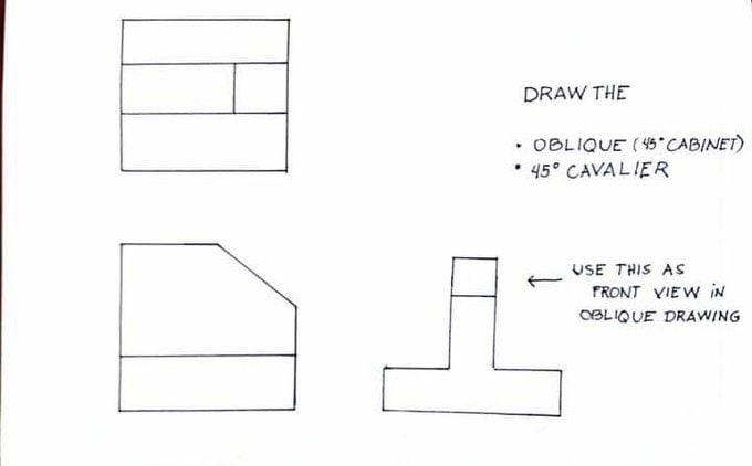 Draw The Oblique 45 Cabinet 45 Cavalier Use This As Front View In Oblique Drawing H 1