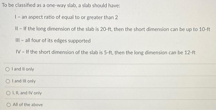 To Be Classified As A One Way Slab A Slab Should Have 1 An Aspect Ratio Of Equal To Or Greater Than 2 11 If The Lo 1