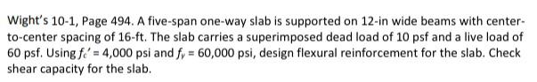 Wight S 10 1 Page 494 A Five Span One Way Slab Is Supported On 12 In Wide Beams With Center To Center Spacing Of 16 F 1