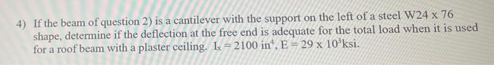 4 If The Beam Of Question 2 Is A Cantilever With The Support On The Left Of A Steel W24 X 76 Shape Determine If The D 1