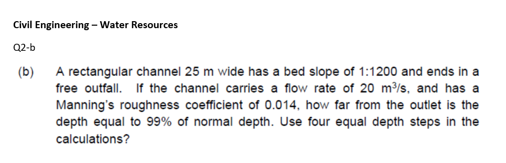 Civil Engineering Water Resources Q2 B B A Rectangular Channel 25 M Wide Has A Bed Slope Of 1 1200 And Ends In A Fre 1
