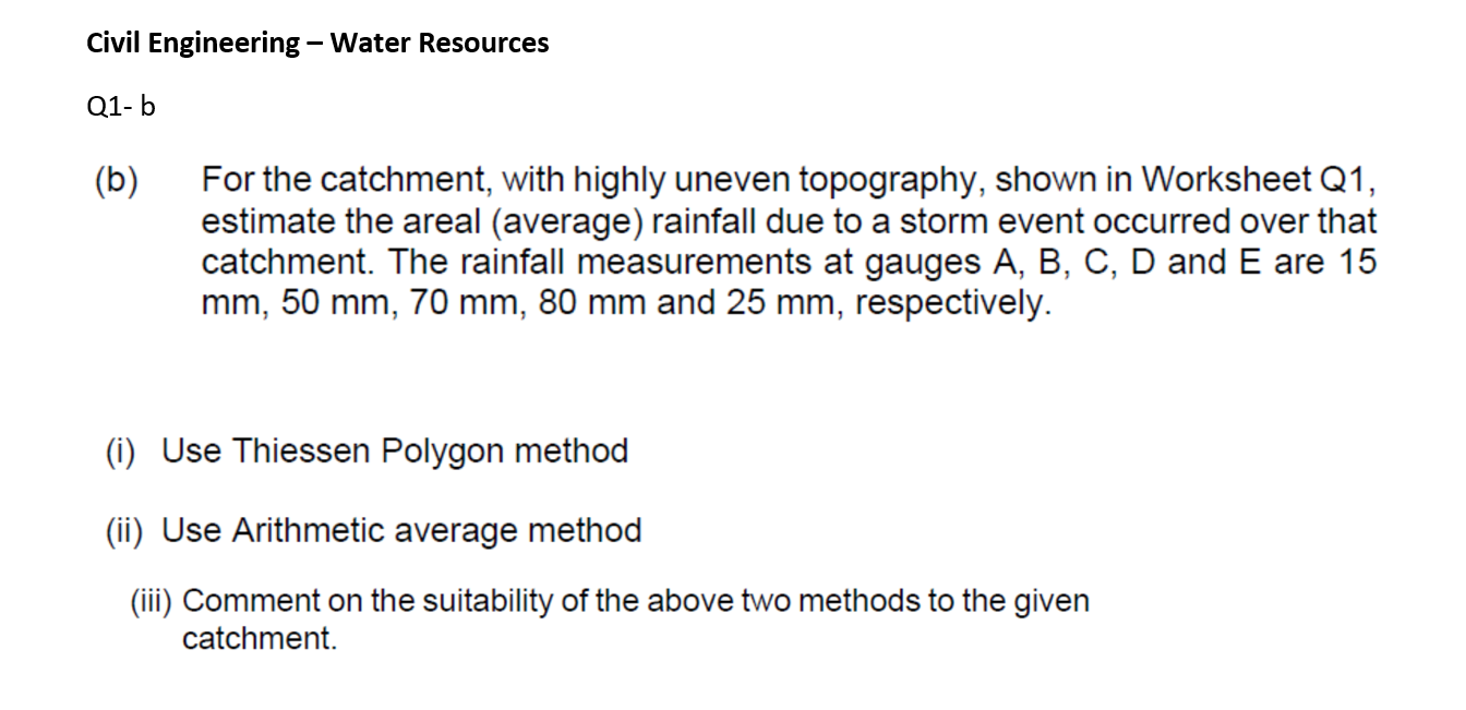 Civil Engineering Water Resources Q1 B B For The Catchment With Highly Uneven Topography Shown In Worksheet Q1 Es 1