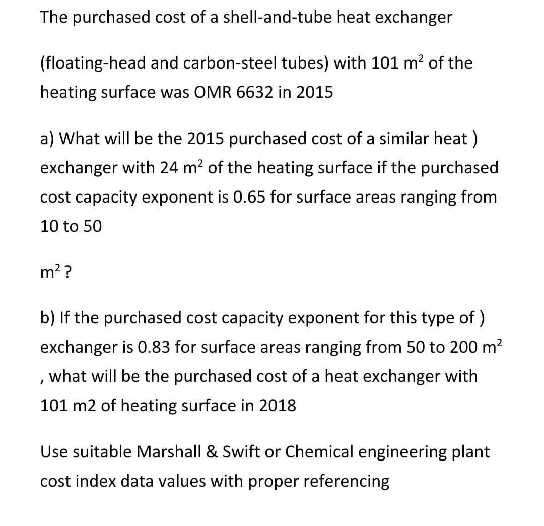 The Purchased Cost Of A Shell And Tube Heat Exchanger A Floating Head And Carbon Steel Tubes With 101 M2 Of The Heatin 1