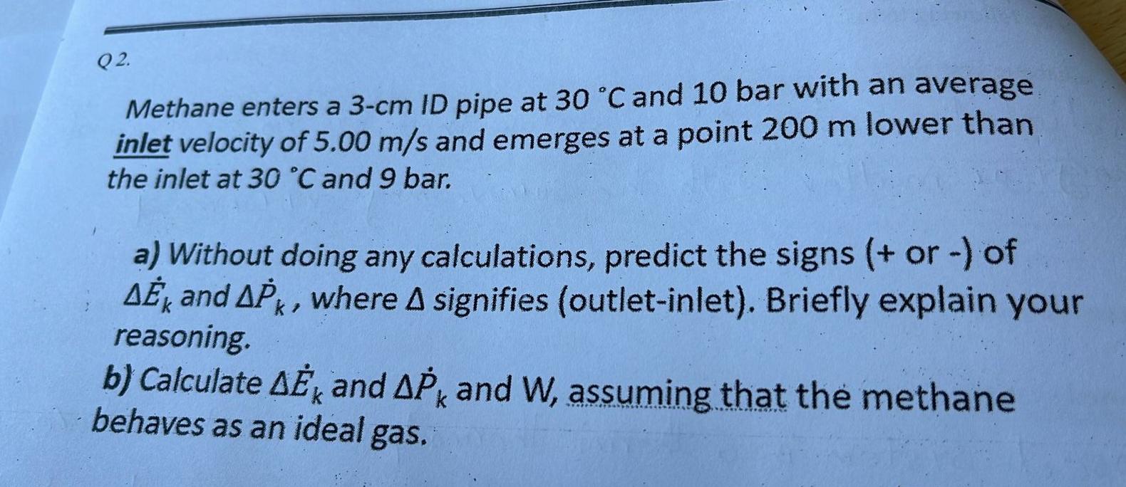 Q2 Methane Enters A 3 Cm Id Pipe At 30 C And 10 Bar With An Average Inlet Velocity Of 5 00 M S And Emerges At A Point 2 1