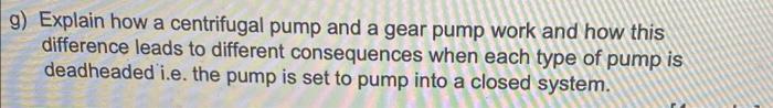 9 Explain How A Centrifugal Pump And A Gear Pump Work And How This Difference Leads To Different Consequences When Each 1