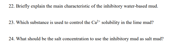 22 Briefly Explain The Main Characteristic Of The Inhibitory Water Based Mud 23 Which Substance Is Used To Control Th 1