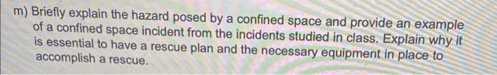 M Briefly Explain The Hazard Posed By A Confined Space And Provide An Example Of A Confined Space Incident From The Inc 1