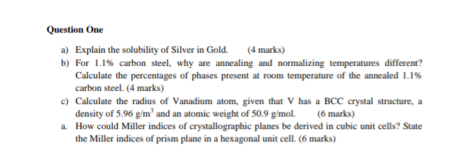 Question One A Explain The Solubility Of Silver In Gold 4 Marks B For 1 1 Carbon Steel Why Are Annealing And Norm 1