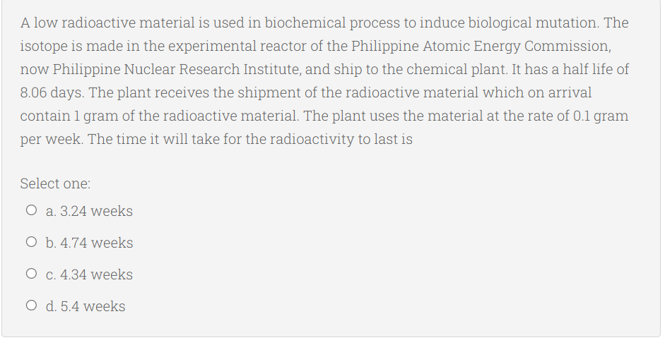 A Low Radioactive Material Is Used In Biochemical Process To Induce Biological Mutation The Isotope Is Made In The Expe 1