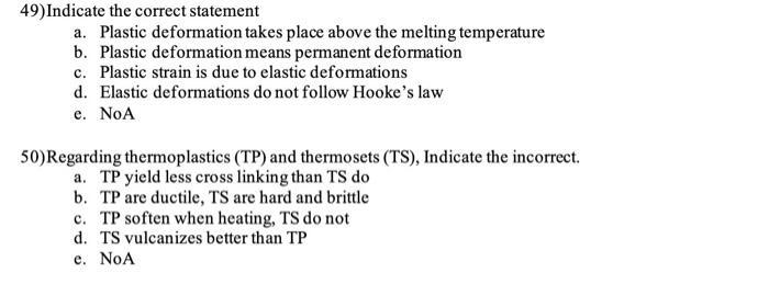 49 Indicate The Correct Statement A Plastic Deformation Takes Place Above The Melting Temperature B Plastic Deformatio 1