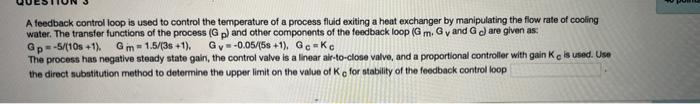 A Feedback Control Loop Is Used To Control The Temperature Of A Process Fluid Exiting A Heat Exchanger By Manipulating T 1