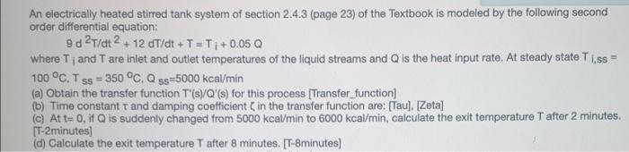 1 Ss An Electrically Heated Stirred Tank System Of Section 2 4 3 Page 23 Of The Textbook Is Modeled By The Following S 1