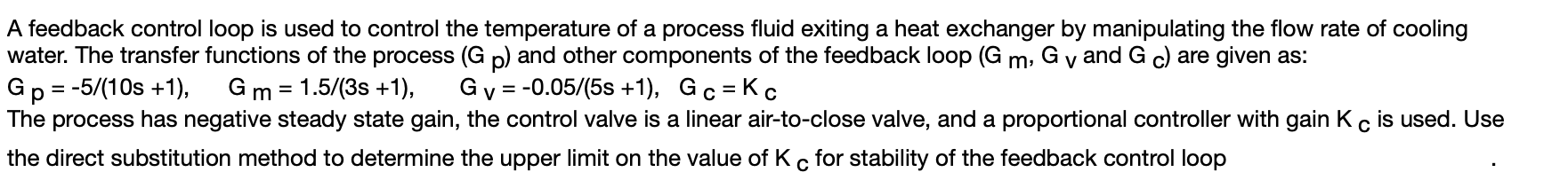 V A Feedback Control Loop Is Used To Control The Temperature Of A Process Fluid Exiting A Heat Exchanger By Manip 1