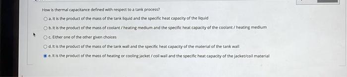 How Is Thermal Capacitance Defined With Respect To A Tank Process O A It Is The Product Of The Mass Of The Tank Liqu 1