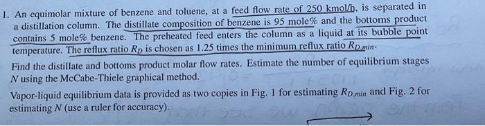 1 An Equimolar Mixture Of Benzene And Toluene At A Feed Flow Rate Of 250 Kmol H Is Separated In A Distillation Column 1