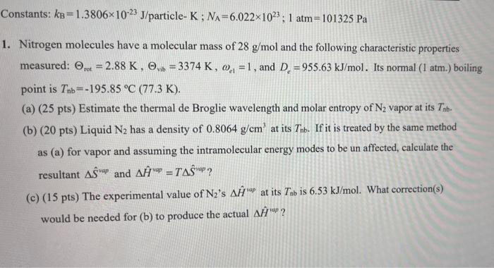 Constants Ks 1 3806x10 23 J Particle K Na 6 022x1023 1 Atm 101325 Pa A 1 Nitrogen Molecules Have A Molecular Mass O 1
