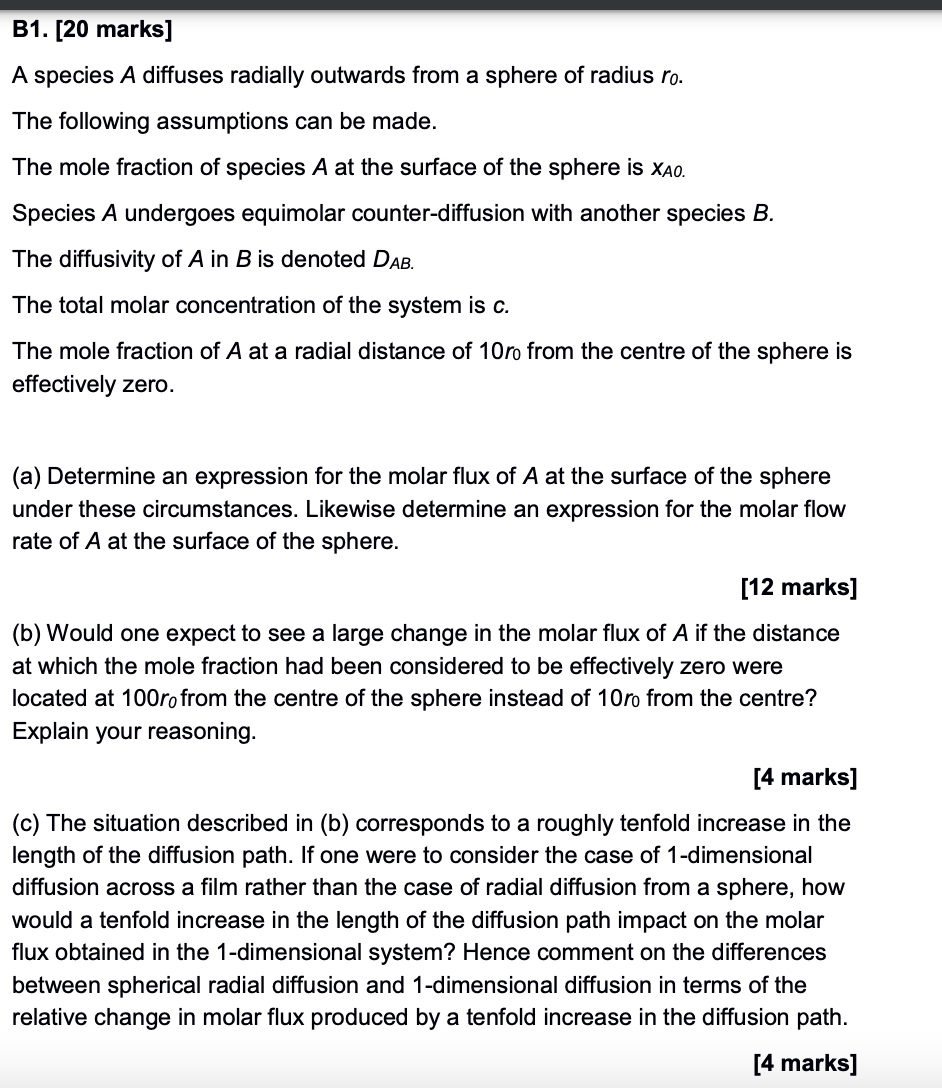 B1 20 Marks A Species A Diffuses Radially Outwards From A Sphere Of Radius Ro The Following Assumptions Can Be Made 1