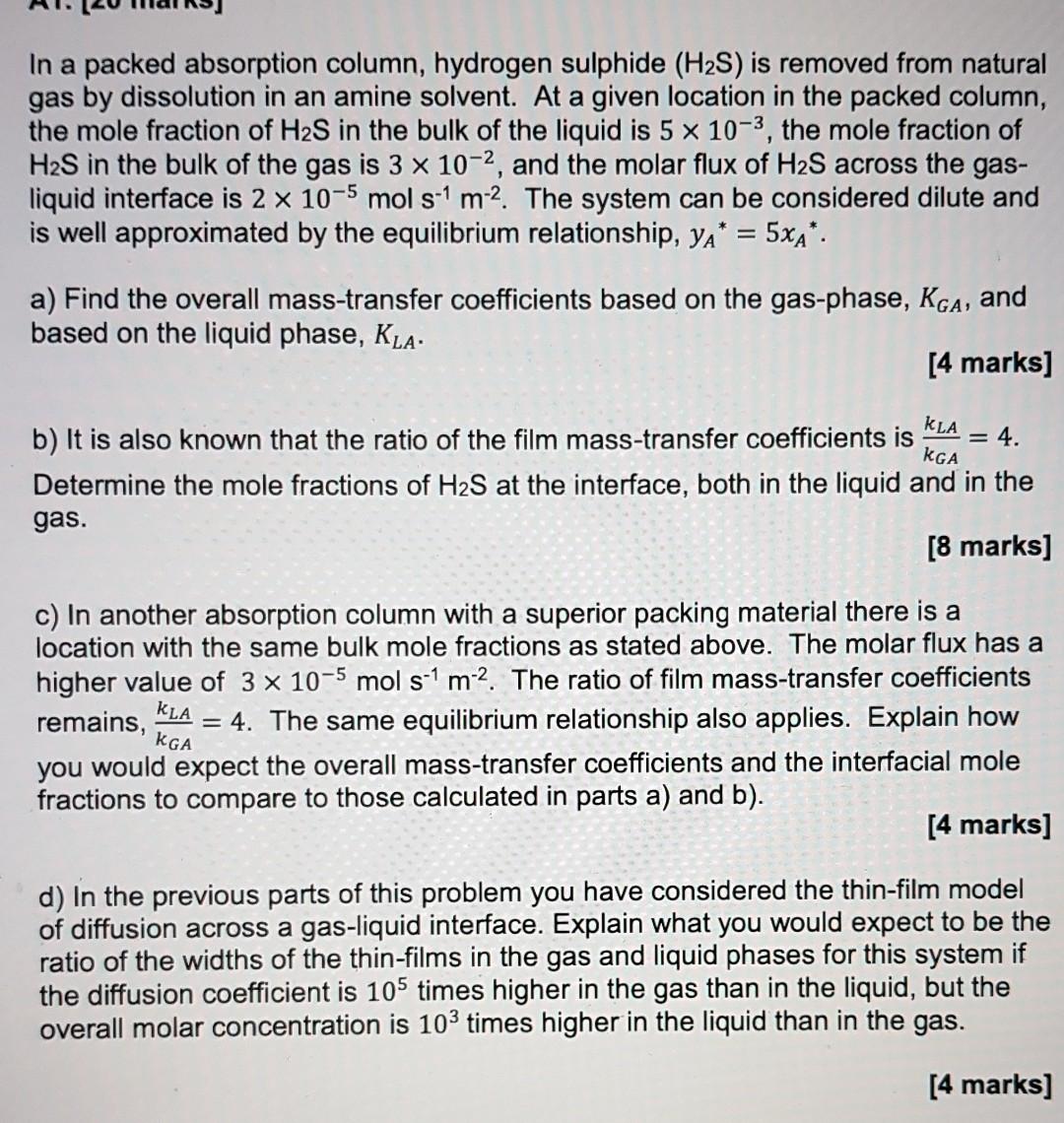 In A Packed Absorption Column Hydrogen Sulphide H2s Is Removed From Natural Gas By Dissolution In An Amine Solvent A 1