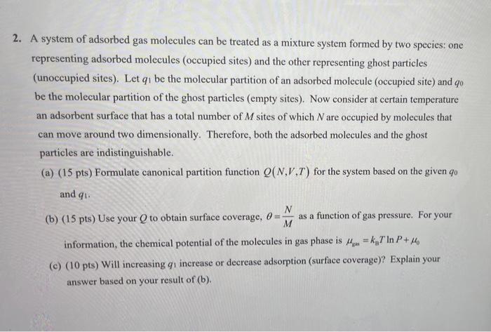 2 A System Of Adsorbed Gas Molecules Can Be Treated As A Mixture System Formed By Two Species One Representing Adsorbe 1