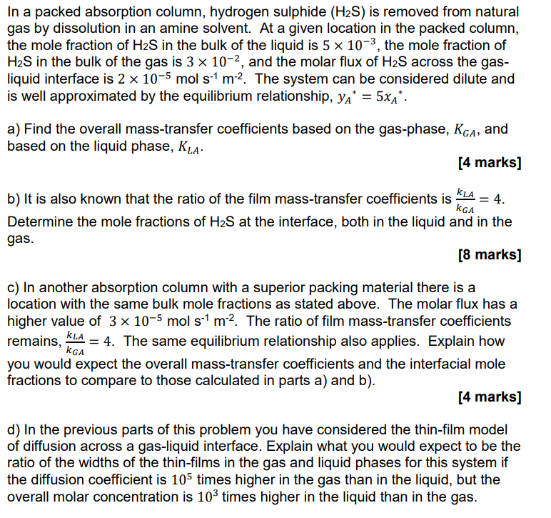 In A Packed Absorption Column Hydrogen Sulphide H2s Is Removed From Natural Gas By Dissolution In An Amine Solvent A 1