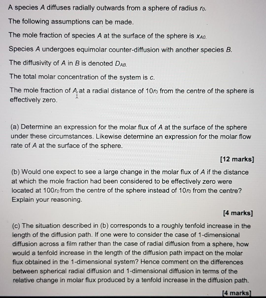A Species A Diffuses Radially Outwards From A Sphere Of Radius Ro The Following Assumptions Can Be Made The Mole Fract 1