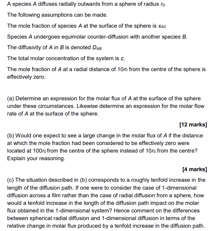 A Species A Diffuses Radially Outwards From A Sphere Of Radius Ro The Following Assumptions Can Be Made The Mole Fract 1