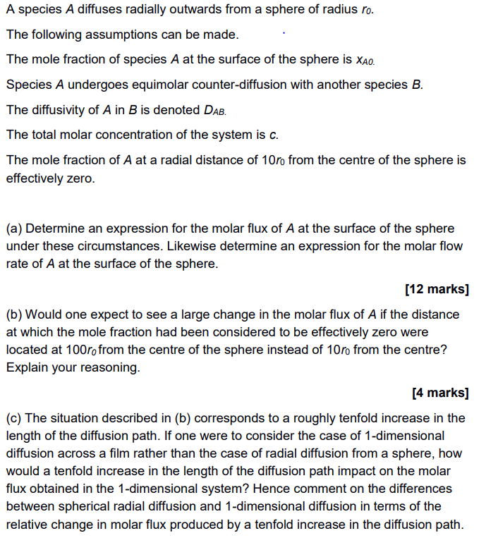 A Species A Diffuses Radially Outwards From A Sphere Of Radius Ro The Following Assumptions Can Be Made The Mole Fract 1