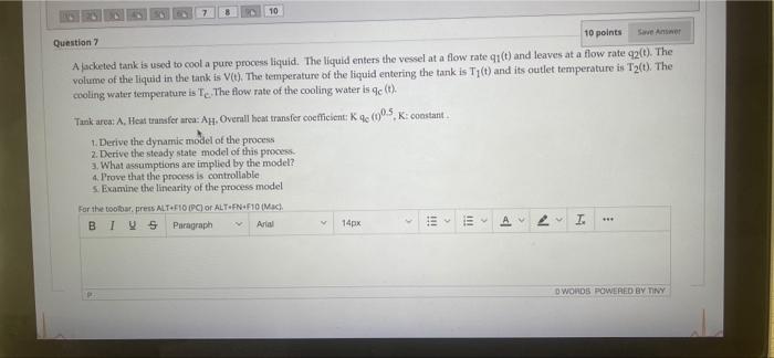 10 Question 10 Points A Jacketed Tank Is Used To Cool A Pure Process Liquid The Liquid Enters The Vessel At A Flow Rate 1