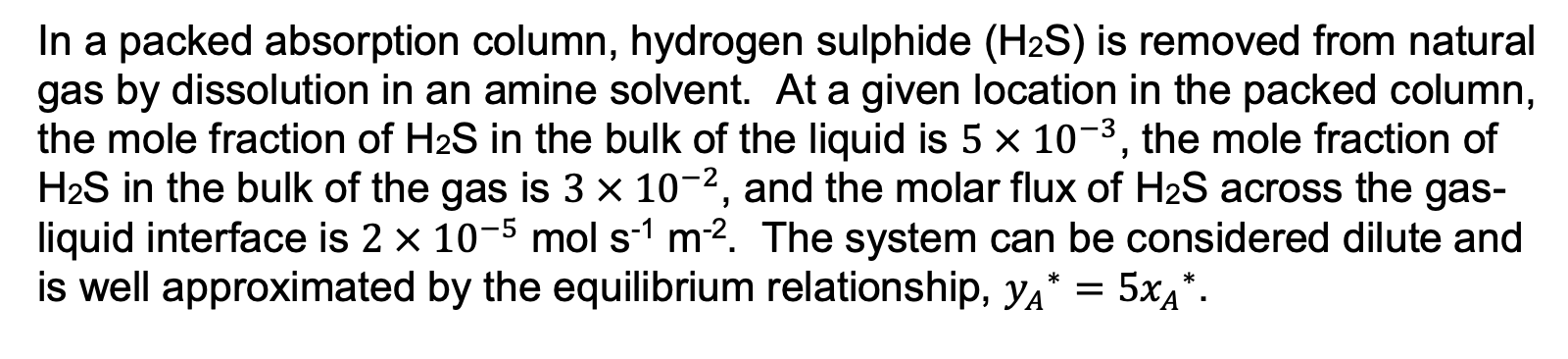 In A Packed Absorption Column Hydrogen Sulphide H2s Is Removed From Natural Gas By Dissolution In An Amine Solvent A 1